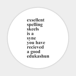 Excellent Spelling and a Good Education 1.0 Magnet